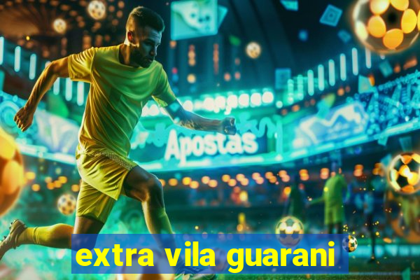 extra vila guarani